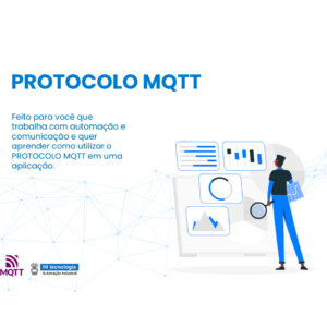 Tudo sobre o Protocolo MQTT que você precisa saber